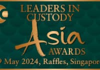 Leaders in Custody APAC Awards 2024