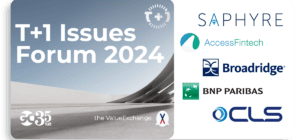 T+1 Industry Issues Forum 2024: Funding and FX challenges