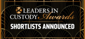 Global Custodian reveals shortlists for Leaders in Custody 2025 awards on 15 May